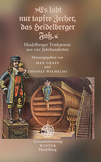 Vorderes Coverbild »Es labt nur tapfre Zecher, das Heidelberger Faß.«