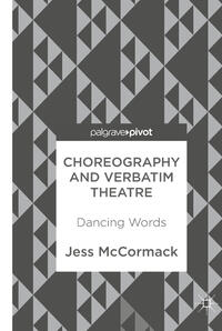 Vorderes Coverbild Choreography and Verbatim Theatre