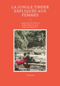 Vorderes Coverbild La jungle Tinder expliquée aux femmes
