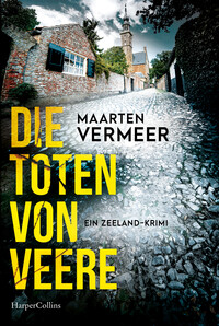 Vorderes Coverbild Die Toten von Veere. Ein Zeeland-Krimi
