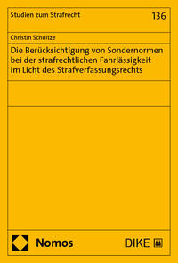 Vorderes Coverbild Die Berücksichtigung von Sondernormen bei der strafrechtlichen Fahrlässigkeit im Licht des Strafverfassungsrechts