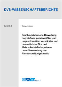 Vorderes Coverbild Bruchmechanische Bewertung polyolefiner, geschweißter und ungeschweißter, verstärkter und unverstärkter Ein- und Mehrschicht-Rohrsysteme unter Verwendung der Rissausbreitungskinetik