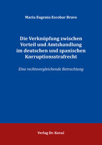 Vorderes Coverbild Die Verknüpfung zwischen Vorteil und Amtshandlung im deutschen und spanischen Korruptionsstrafrecht