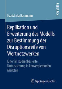 Vorderes Coverbild Replikation und Erweiterung des Modells zur Bestimmung der Disruptionsreife von Wertnetzwerken