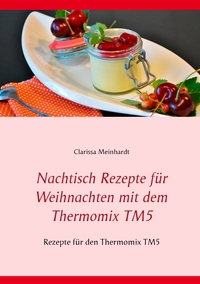 Vorderes Coverbild Nachtisch Rezepte für Weihnachten mit dem Thermomix TM5