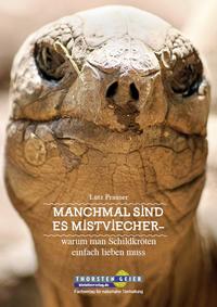Vorderes Coverbild Manchmal sind es Mistviecher – warum man Schildkröten einfach lieben muss