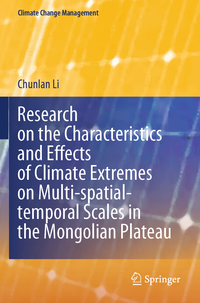 Vorderes Coverbild Research on the Characteristics and Effects of Climate Extremes on Multi-spatial-temporal Scales in the Mongolian Plateau