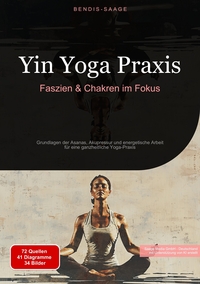 Vorderes Coverbild Yin Yoga Praxis: Faszien & Chakren im Fokus