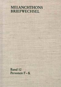Vorderes Coverbild Melanchthons Briefwechsel / Regesten. Band 12: Personen F-K