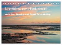 Vorderes Coverbild Nordfriesland dunkelbunt – zwischen Tönning und Sankt Peter-Ording (Tischkalender 2025 DIN A5 quer), CALVENDO Monatskalender