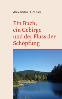 Vorderes Coverbild Ein Buch, ein Gebirge und der Fluss der Schöpfung