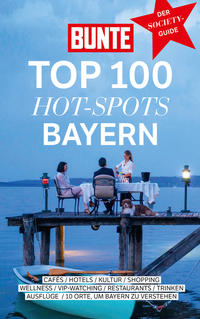 Vorderes Coverbild BUNTE TOP 100 HOT-SPOTS BAYERN