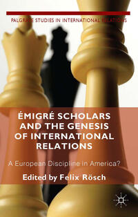 Vorderes Coverbild Émigré Scholars and the Genesis of International Relations