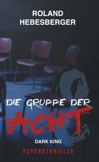 Vorderes Coverbild Die Gruppe der Acht - Dark King: