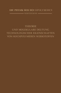 Vorderes Coverbild Theorie und molekulare Deutung technologischer Eigenschaften von hochpolymeren Werkstoffen