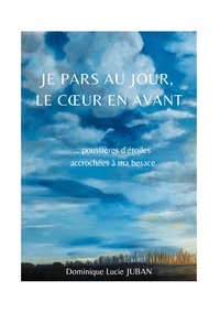 Vorderes Coverbild Je pars au jour, le coeur en avant