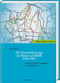 Vorderes Coverbild Die Territorialisierung der Belarus als BSSR 1918–1941