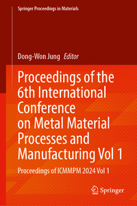 Vorderes Coverbild Proceedings of the 6th International Conference on Metal Material Processes and Manufacturing, Volume 1