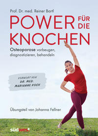 Vorderes Coverbild Power für die Knochen - Osteoporose vorbeugen, diagnostizieren, behandeln - Übungsteil von Johanna Fellner