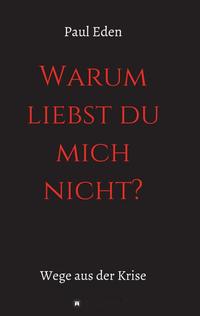 Vorderes Coverbild " Warum liebst du mich nicht "