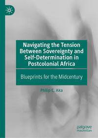 Vorderes Coverbild Navigating the Tension Between Sovereignty and Self-Determination in Postcolonial Africa