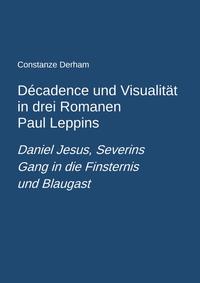 Vorderes Coverbild Décadence und Visualität in drei Romanen Paul Leppins: Daniel Jesus, Severins Gang in die Finsternis und Blaugast