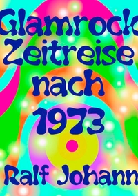 Vorderes Coverbild Glamrock Zeitreise nach 1973