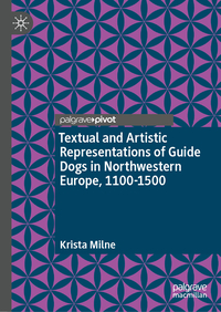Vorderes Coverbild Textual and Artistic Representations of Guide Dogs in Northwestern Europe, 1100-1500