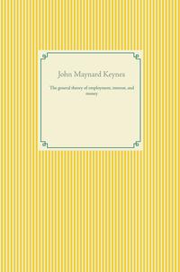 Vorderes Coverbild The general theory of employment, interest, and money