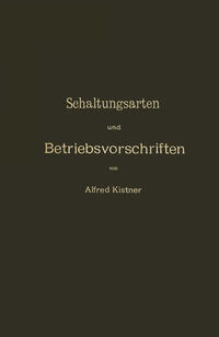 Vorderes Coverbild Schaltungsarten und Betriebsvorschriften elektrischer Licht- und Kraftanlagen unter Verwendung von Akkumulatoren