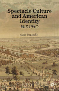 Vorderes Coverbild Spectacle Culture and American Identity 1815–1940