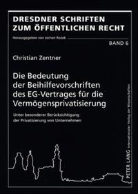 Vorderes Coverbild Die Bedeutung der Beihilfevorschriften des EG-Vertrages für die Vermögensprivatisierung