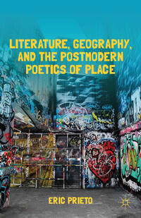 Vorderes Coverbild Literature, Geography, and the Postmodern Poetics of Place