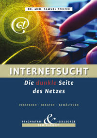 Vorderes Coverbild Internetsucht - Die dunkle Seite des Netzes - Verstehen, Beraten, Bewältigen