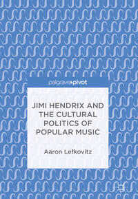 Vorderes Coverbild Jimi Hendrix and the Cultural Politics of Popular Music