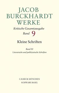 Vorderes Coverbild Jacob Burckhardt Werke Bd. 9: Kleine Schriften III