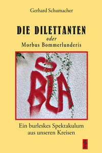 Vorderes Coverbild Die Dillettanten oder Morbus Bommerlunderis