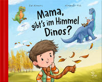 Vorderes Coverbild Mama, gibt’s im Himmel Dinos?