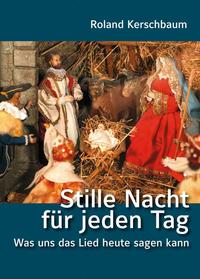Vorderes Coverbild Stille Nacht für jeden Tag – Was uns das Lied heute sagen kann