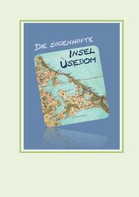 Vorderes Coverbild Die sagenhafte Insel Usedom