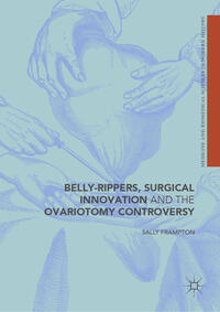 Vorderes Coverbild Belly-Rippers, Surgical Innovation and the Ovariotomy Controversy