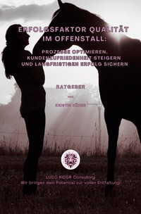 Vorderes Coverbild Erfolgsfaktor Qualität im Offenstall: Prozesse optimieren, Kundenzufriedenheit steigern und langfristigen Erfolg sichern