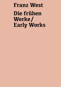 Vorderes Coverbild Franz West. Die frühen Werke / Early Works