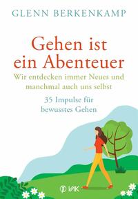 Vorderes Coverbild Gehen ist ein Abenteuer - wir entdecken immer Neues und manchmal auch uns selbst