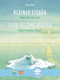 Vorderes Coverbild Kleiner Eisbär - Wohin fährst du, Lars? (Deutsch-Ukrainisch)