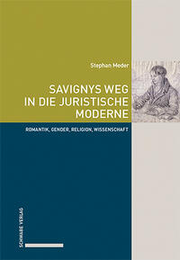 Vorderes Coverbild Savignys Weg in die juristische Moderne