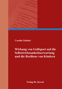Vorderes Coverbild Wirkung von Golfsport auf die Selbstwirksamkeitserwartung und die Resilienz von Kindern