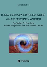 Vorderes Coverbild Nikolai Berdjajew kontra Ken Wilber. Von der personalen Wahrheit.