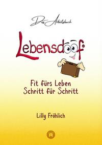 Vorderes Coverbild Lebensdoof® - Das Arbeitsbuch als praktischer Lebenskompass: Finanzen, Recht und Alltagstipps von der Steuererklärung über Arbeitsrecht, Mietrecht sowie Haushaltsführung