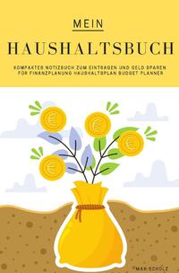 Vorderes Coverbild Mein Haushaltsbuch Kompaktes Notizbuch zum Eintragen und Geld Sparen für Finanzplanung Haushaltsplan Budget Planner